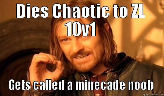 DIES CHAOTIC TO ZL 10V1 GETS CALLED A MINECADE NOOB Boromir