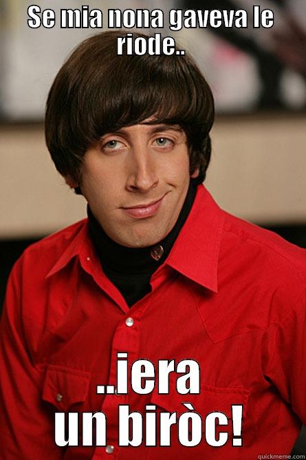 SE MIA NONA GAVEVA LE RIODE.. ..IERA UN BIRÒC! Pickup Line Scientist