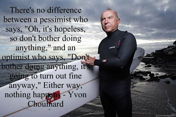 There's no difference between a pessimist who says, 