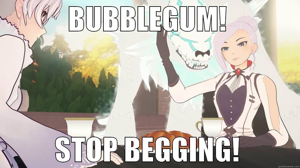 BUBBLEGUM! STOP BEGGING! Misc