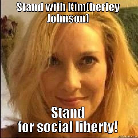 Stand with Kim - STAND WITH KIM(BERLEY JOHNSON) STAND FOR SOCIAL LIBERTY! Misc