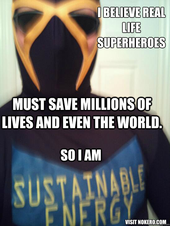 i believe real life superheroes must save millions of lives and even the world.  so i am visit nokero.com  