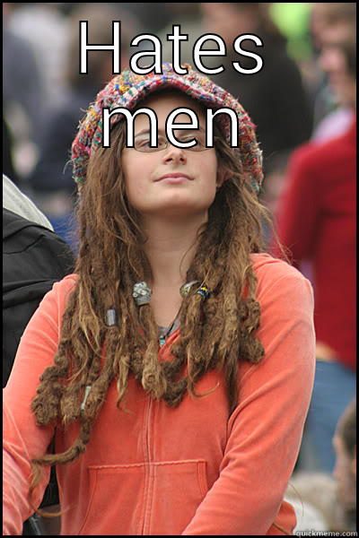 HATES MEN BUT HAS MORE HAIR ON HER ARMS AND LEGS THAN MEN College Liberal