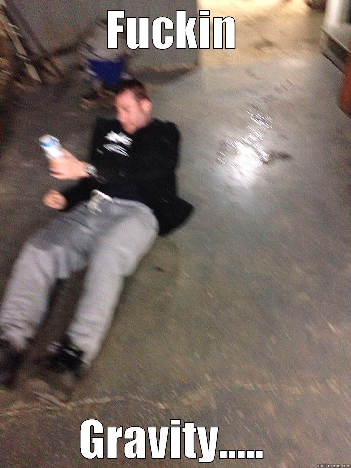FUCKIN GRAVITY..... Misc