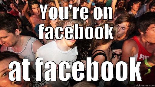 YOU'RE ON FACEBOOK AT FACEBOOK Sudden Clarity Clarence