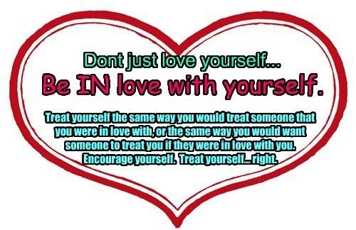 Be IN love with yourself. -   Misc