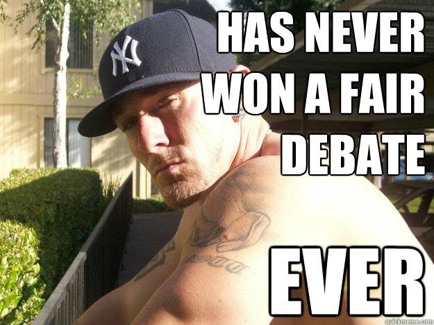 has never won a fair debate ever   