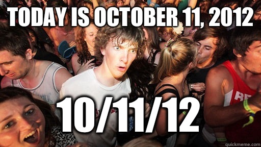 today is october 11, 2012 10/11/12  Sudden Clarity Clarence