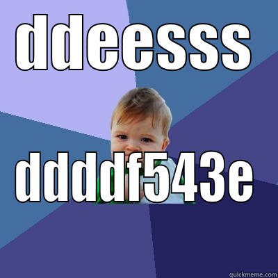 DDEESSS DDDDF543E Success Kid