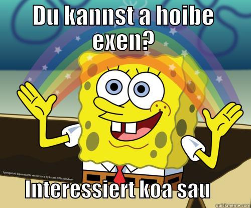 DU KANNST A HOIBE EXEN?        INTERESSIERT KOA SAU          Spongebob rainbow