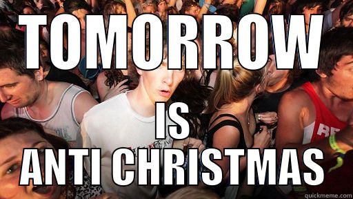 TOMORROW IS ANTI CHRISTMAS Sudden Clarity Clarence