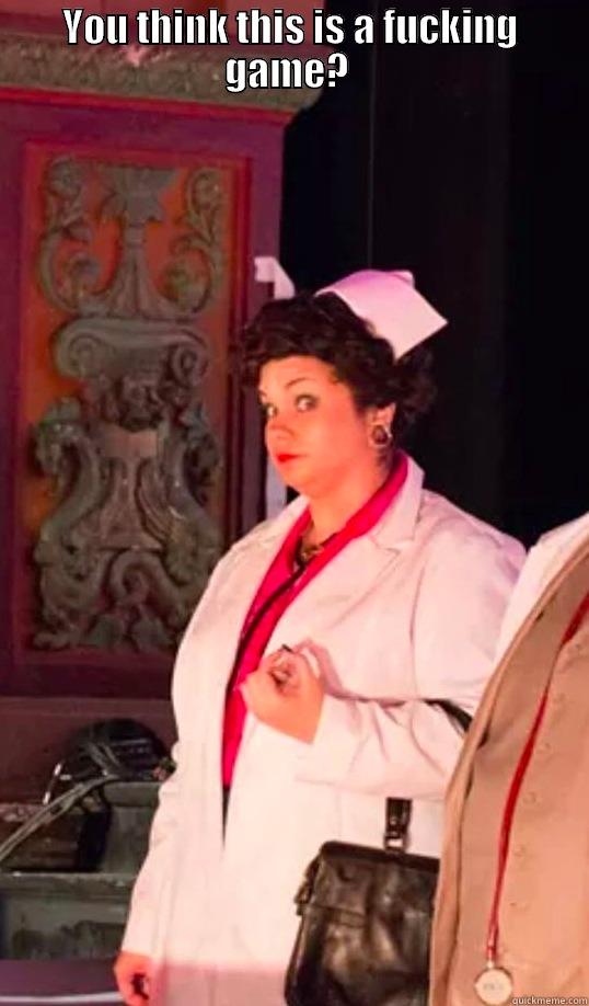 YOU THINK THIS IS A FUCKING GAME?   Misc