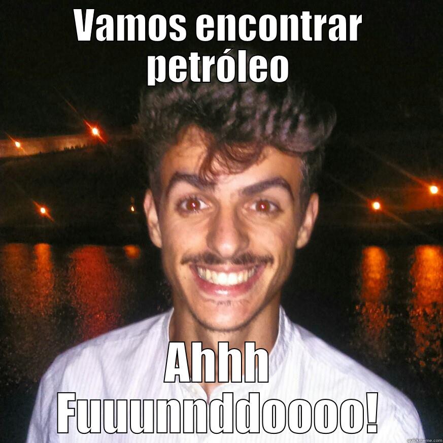 VAMOS ENCONTRAR PETRÓLEO AHHH FUUUNNDDOOOO! Misc