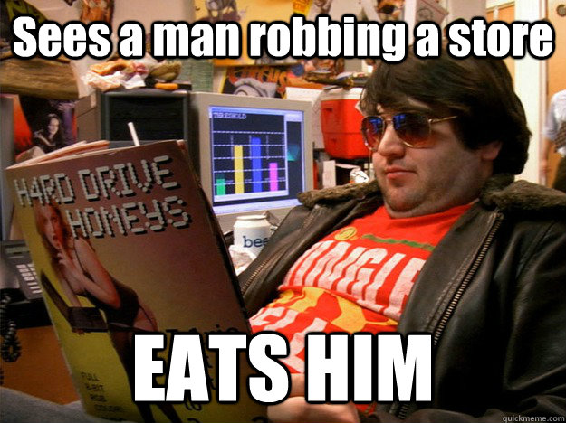 Sees a man robbing a store EATS HIM  
