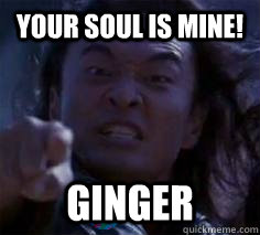 Your Soul is mine! Ginger  