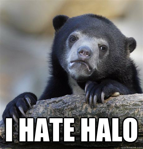  I HATE HALO  Confession Bear