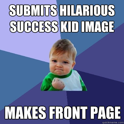submits hilarious success kid image makes front page  Success Kid