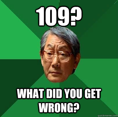 109? What did you get wrong?  High Expectations Asian Father
