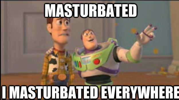 masturbated i masturbated everywhere  Buzz and Woody