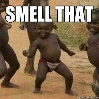 Smell That   Its friday niggas