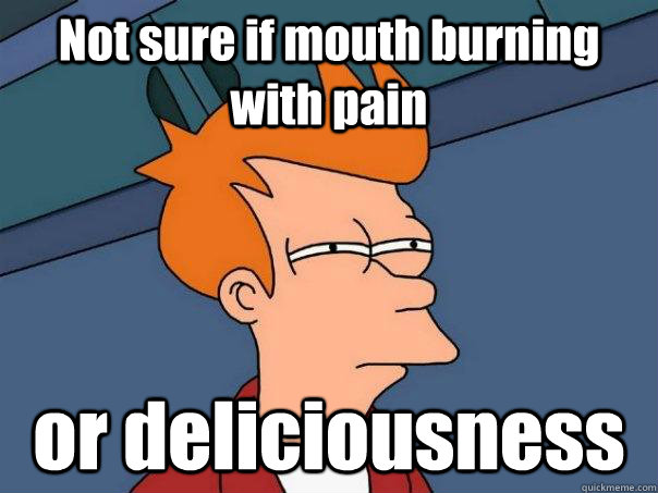 Not sure if mouth burning with pain or deliciousness  Futurama Fry
