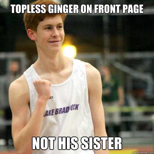 Topless ginger on front page Not his sister  Success Ginger