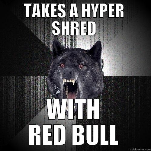 TAKES A HYPER SHRED WITH RED BULL Insanity Wolf