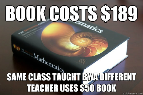 Book costs $189 same class taught by a different teacher uses $50 book - Book costs $189 same class taught by a different teacher uses $50 book  Scumbag Math HW