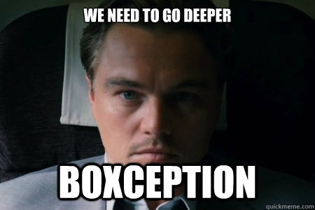 We need to go deeper BOXCEPTION - We need to go deeper BOXCEPTION  Stoner DiCaprio