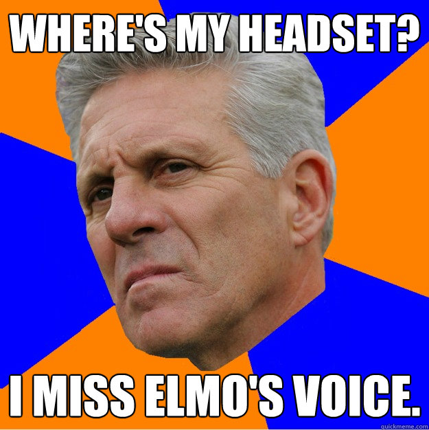 Where's my headset? I miss Elmo's voice.  Uninformed Zook