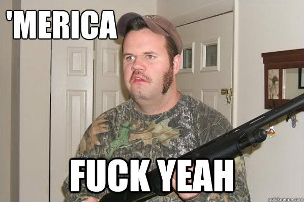 'merica fuck yeah - 'merica fuck yeah  Merica