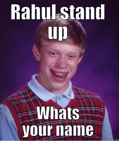 RAHUL STAND UP WHATS YOUR NAME Bad Luck Brian