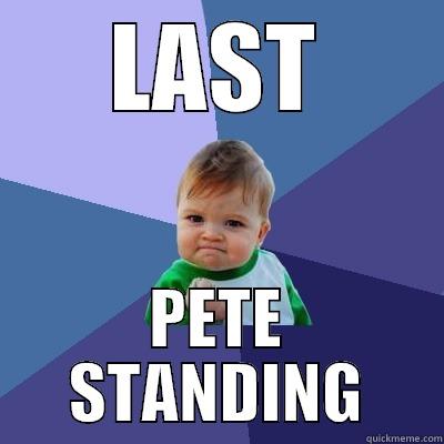 LAST PETE STANDING Success Kid