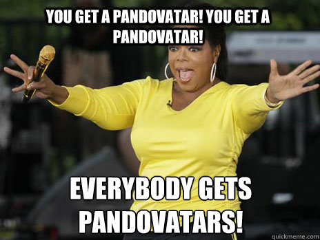 YOU GET A PANDOVATAR! YOU GET A PANDOVATAR! everybody gets PANDOVATARS!  Oprah Loves Ham