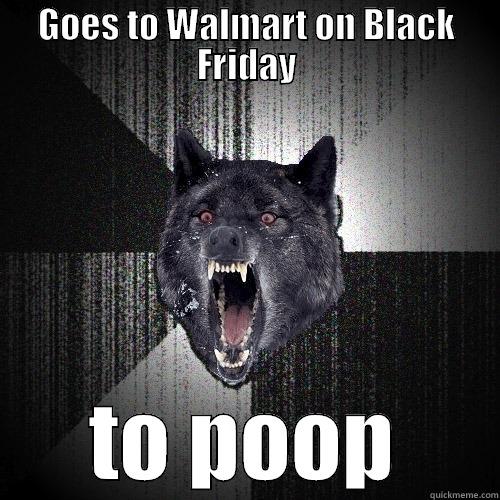 GOES TO WALMART ON BLACK FRIDAY TO POOP Insanity Wolf
