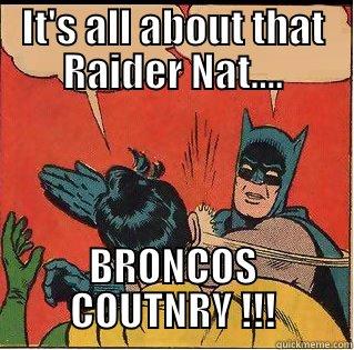 Raider Bitch Slap - IT'S ALL ABOUT THAT RAIDER NAT.... BRONCOS COUTNRY !!! Slappin Batman