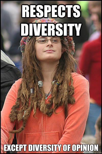 Respects diversity except diversity of opinion  College Liberal