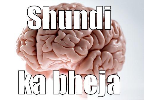 jayant jhanwar - SHUNDI KA BHEJA Scumbag Brain