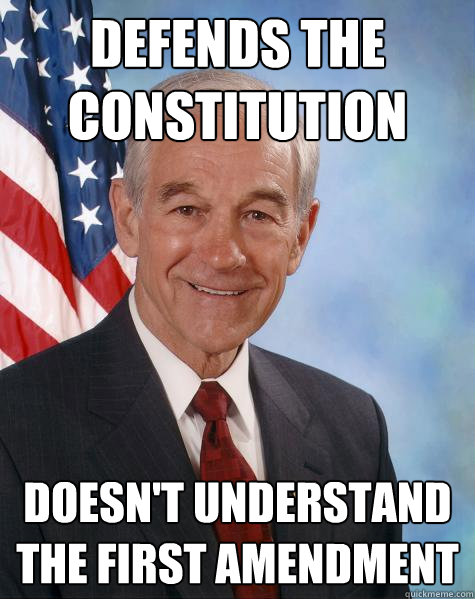 defends the constitution doesn't understand the first amendment  Ron Paul