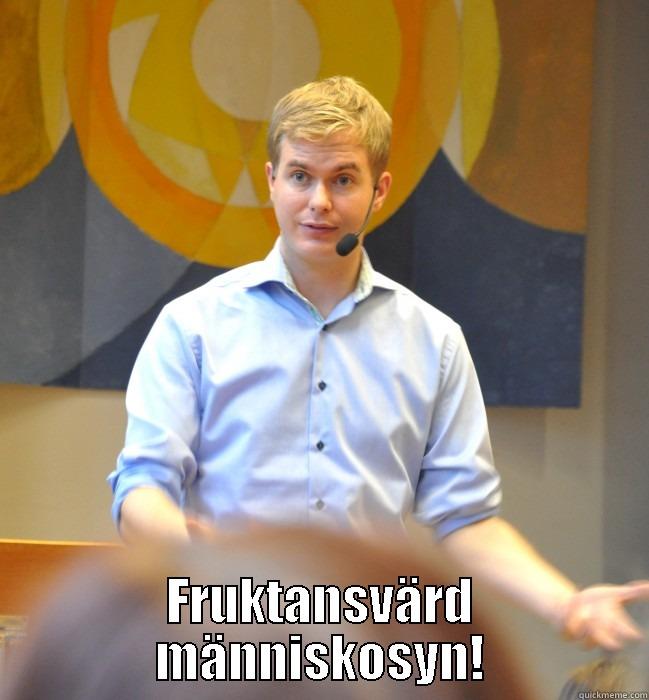  FRUKTANSVÄRD MÄNNISKOSYN! Misc