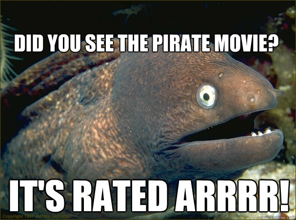 it's rated arrrr! did you see the pirate movie? Caption 3 goes here - it's rated arrrr! did you see the pirate movie? Caption 3 goes here  Bad Joke Eel