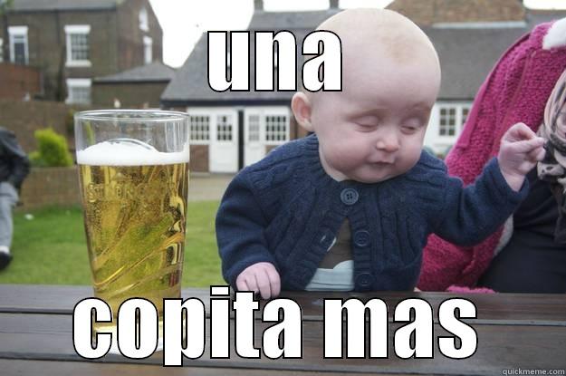 UNA COPITA MAS drunk baby