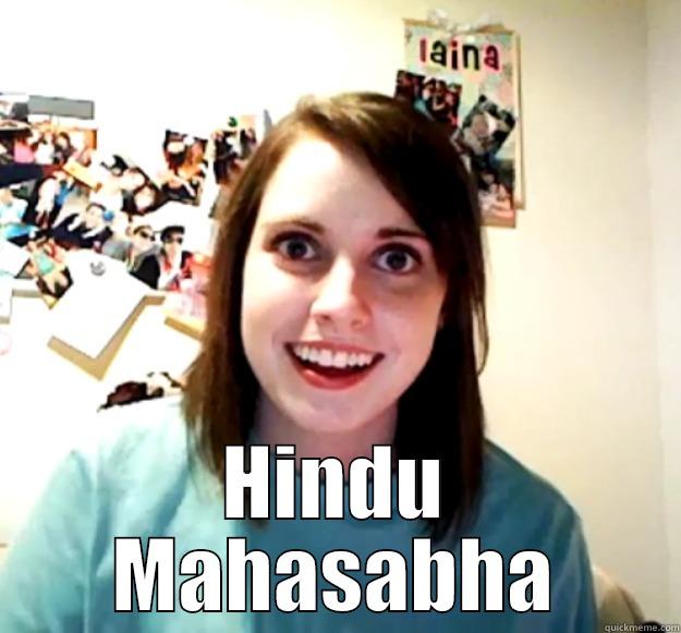  HINDU MAHASABHA Overly Attached Girlfriend