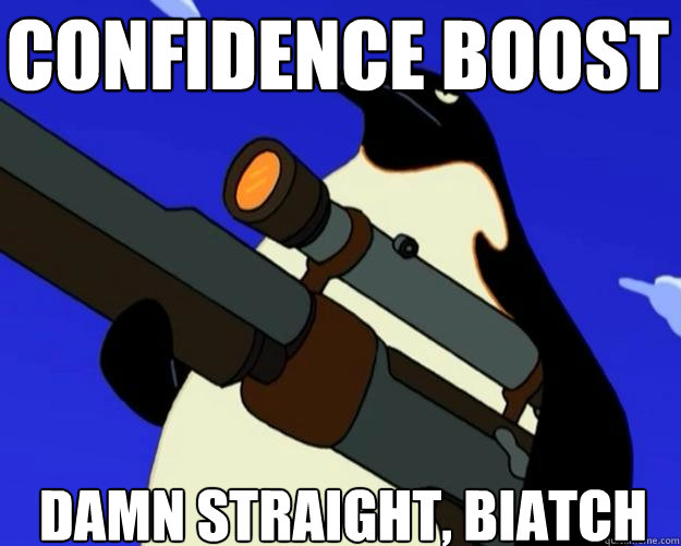 damn straight, biatch confidence boost  - damn straight, biatch confidence boost   SAP NO MORE