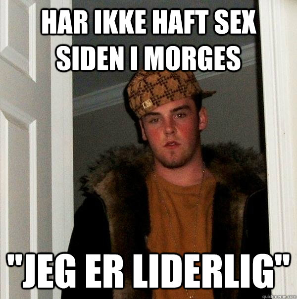 Har ikke haft sex siden i morges 