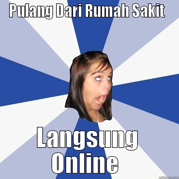 PULANG DARI RUMAH SAKIT  LANGSUNG ONLINE  Annoying Facebook Girl