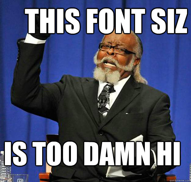 This font siz  is too damn hi  Jimmy McMillan