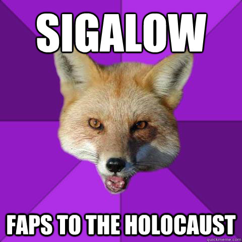 sigalow faps to the holocaust  Forensics Fox