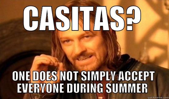CASITAS? ONE DOES NOT SIMPLY ACCEPT EVERYONE DURING SUMMER  Boromir