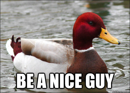  be a nice guy  Malicious Advice Mallard